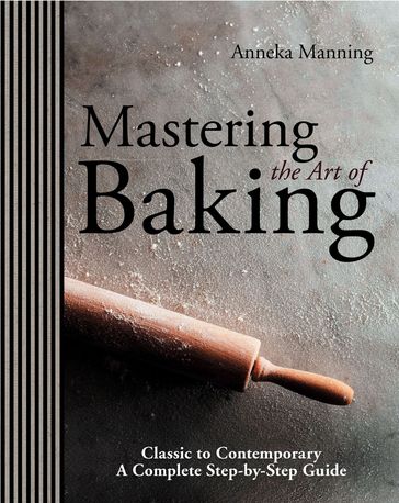 Mastering The Art of Baking - Anneka Manning