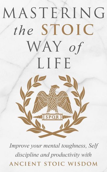Mastering The Stoic Way Of Life - Andreas Athanas
