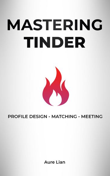 Mastering Tinder - Aure Lian