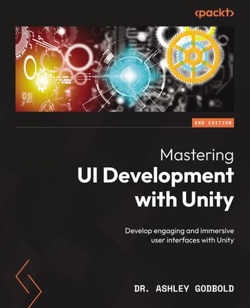 Mastering UI Development with Unity - Dr. Ashley Godbold