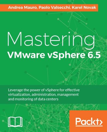 Mastering VMware vSphere 6.5 - Andrea Mauro - Karel Novak - Paolo Valsecchi