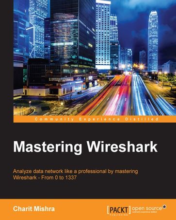 Mastering Wireshark - Charit Mishra