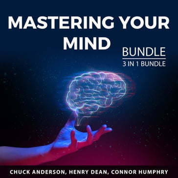 Mastering Your Mind Bundle, 3 in 1 Bundle - Chuck Anderson - Henry Dean - Connor Humphry