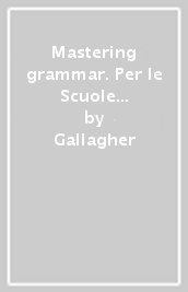 Mastering grammar. Per le Scuole superiori. Con e-book. Con espansione online