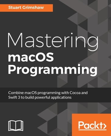 Mastering macOS Programming - Stuart Grimshaw