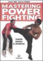 Mastering power fighting. Tecniche generali di autodifesa