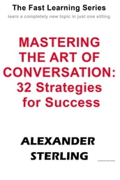 Mastering the Art of Conversation: 32 Strategies for Success