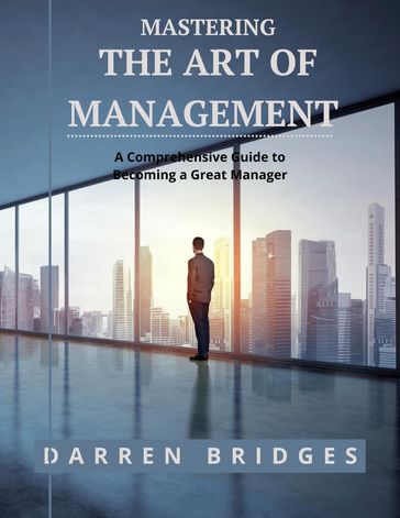 Mastering the Art of Management - Darren Bridges