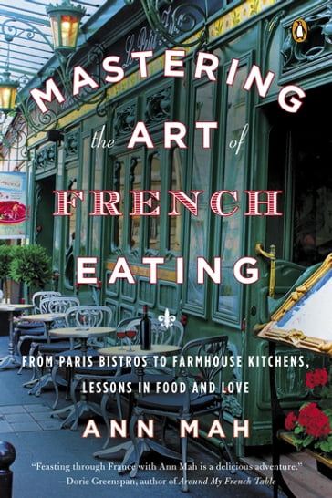Mastering the Art of French Eating - Ann Mah