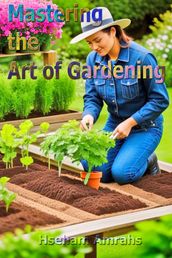 Mastering the Art of Gardening