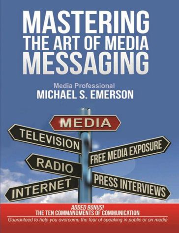 Mastering the Art of Media Messaging - Michael Emerson