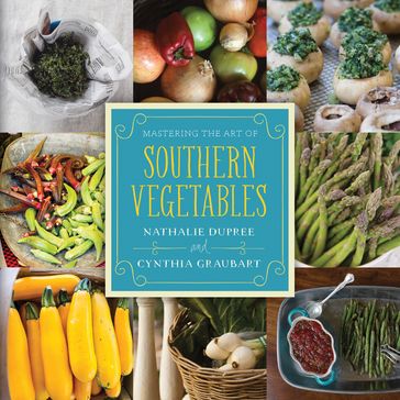 Mastering the Art of Southern Vegetables - Cynthia Graubart - Nathalie Dupree