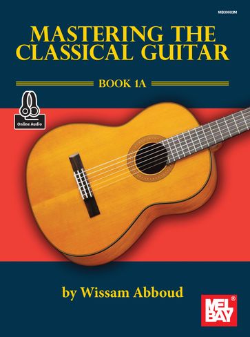 Mastering the Classical Guitar Book 1A - Wissam Abboud