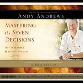 Mastering the Seven Decisions that Determine Personal Success