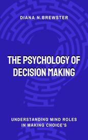 Mastering the psychology of decision making