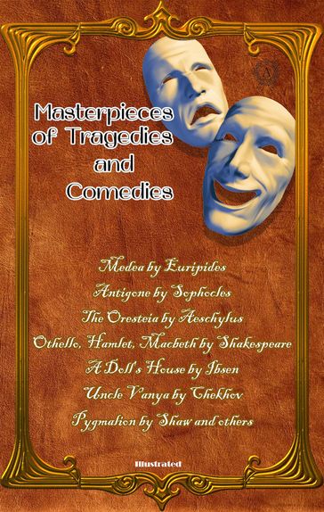 Masterpieces of Tragedies and Comedies - Aeschylus - Anton Chekhov - Bernard Shaw - Euripides - Henrik Ibsen - Sophocles - William Shakespeare