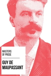 Masters of Prose - Guy de Maupassant
