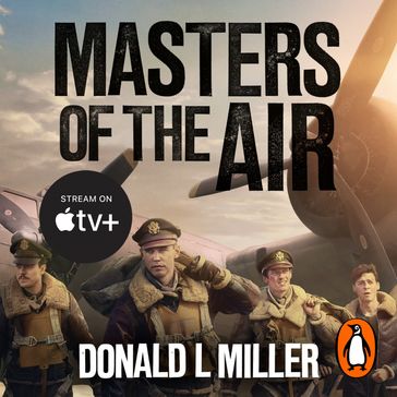 Masters of the Air - Donald L. Miller