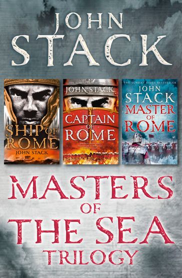 Masters of the Sea Trilogy: Ship of Rome, Captain of Rome, Master of Rome - John Stack