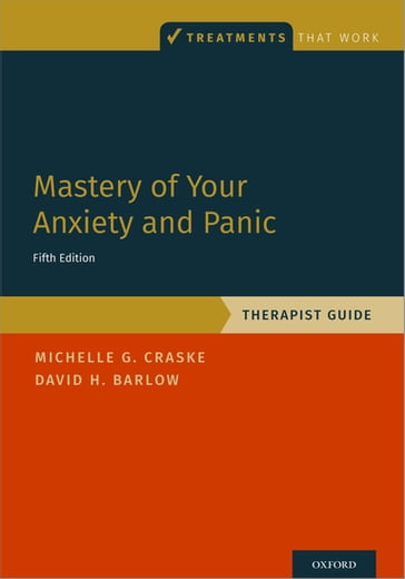 Mastery of Your Anxiety and Panic - Michelle G. Craske - David H. Barlow