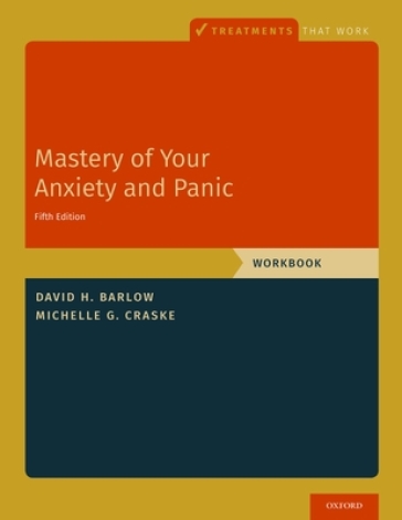 Mastery of Your Anxiety and Panic - David H. Barlow - Michelle G. Craske