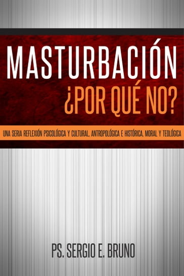 Masturbación, por qué no? - Ps. Sergio Eduardo Bruno
