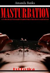 Masturbation: A Collection Of Sexually Explicit Short Stories to read in Bed