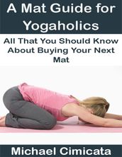 A Mat Guide for Yogaholics: All That You Should Know About Buying Your Next Mat