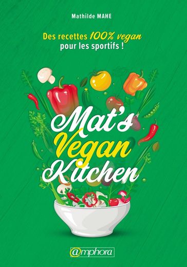 Mat's Vegan Kitchen - Mathilde Mahé