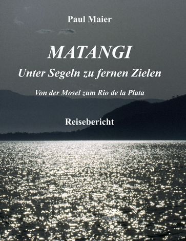 Matangi - Unter Segeln zu fernen Zielen - Paul Maier