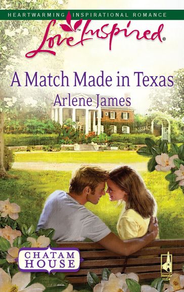 A Match Made in Texas (Chatam House, Book 2) (Mills & Boon Love Inspired) - Arlene James