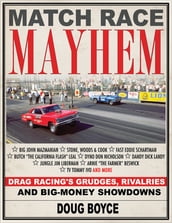 Match Race Mayhem: Drag Racing s Grudges, Rivalries and Big-Money Showdowns