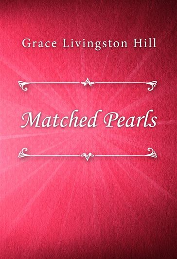 Matched Pearls - Grace Livingston Hill