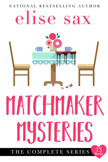 Matchmaker Mysteries: The Complete Series - Elise Sax