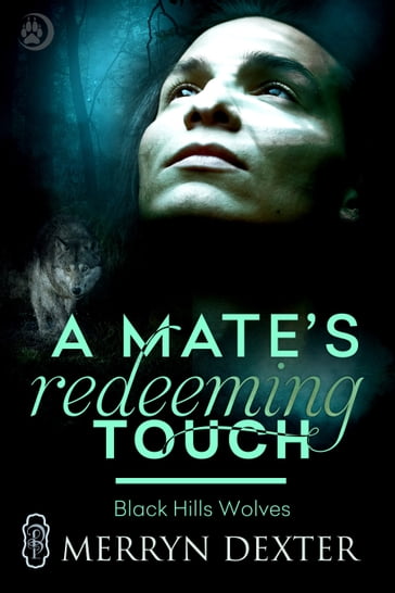A Mate's Redeeming Touch (Black Hills Wolves #44) - Merryn Dexter