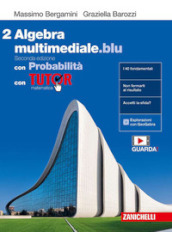 Matematica multimediale.blu. Algebra. Con Probabilità. Con Tutor. Per le Scuole superiori. Con espansione online. Vol. 2