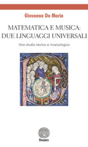 Matematica e musica: due linguaggi universali. Uno studio storico e musicologico