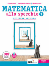 Matematica allo specchio. Ediz. azzurra. Con Quaderno di recupero e Esplorazioni di matematica. Per le Scuole superiori. Con e-book. Con espansione online. Vol. 1