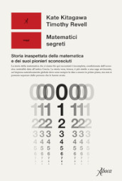 Matematici segreti. Storia inaspettata della matematica e dei suoi pionieri sconosciuti