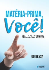 Matéria-prima, você!