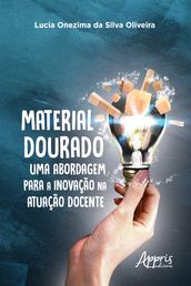 Material Dourado, uma Abordagem para a Inovação na Atuação Docente