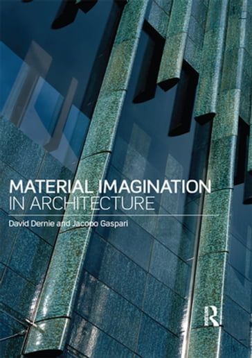 Material Imagination in Architecture - David Dernie - Jacopo Gaspari