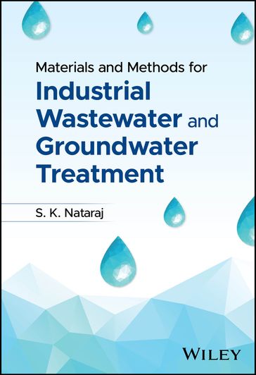 Materials and Methods for Industrial Wastewater and Groundwater Treatment - S. K. Nataraj