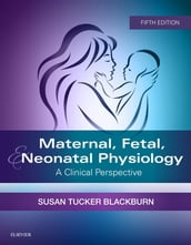 Maternal, Fetal, & Neonatal Physiology - E-Book