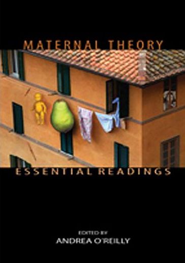 Maternal Theory Essential Readings - Andrea O