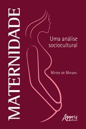 Maternidade: Uma Análise Sociocultural