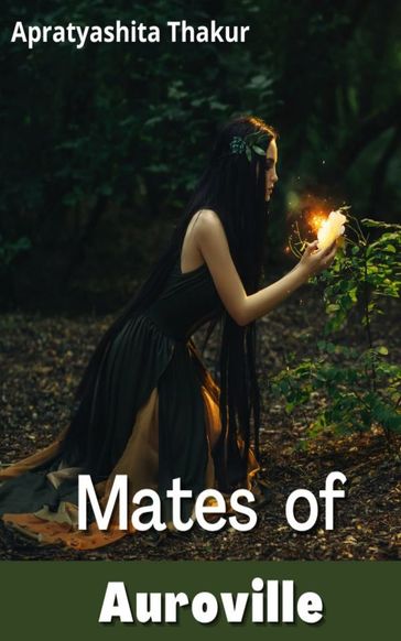 Mates of Auroville - Apratyashita Thakur