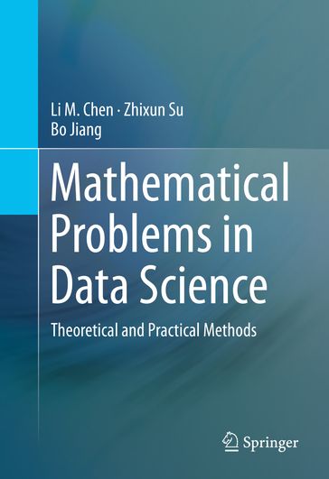 Mathematical Problems in Data Science - Li M. Chen - Zhixun Su - Bo Jiang