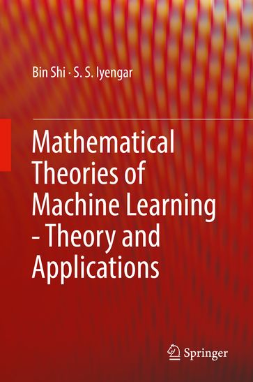 Mathematical Theories of Machine Learning - Theory and Applications - Bin Shi - S. S. Iyengar