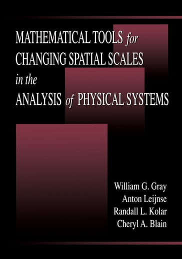 Mathematical Tools for Changing Scale in the Analysis of Physical Systems - Anton Leijnse - Cheryl A. Blain - Randall L. Kolar - William G. Gray